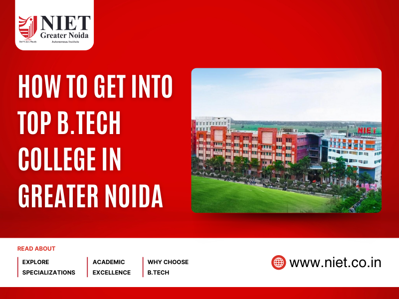 How to Get into Top B.Tech College in Greater Noida