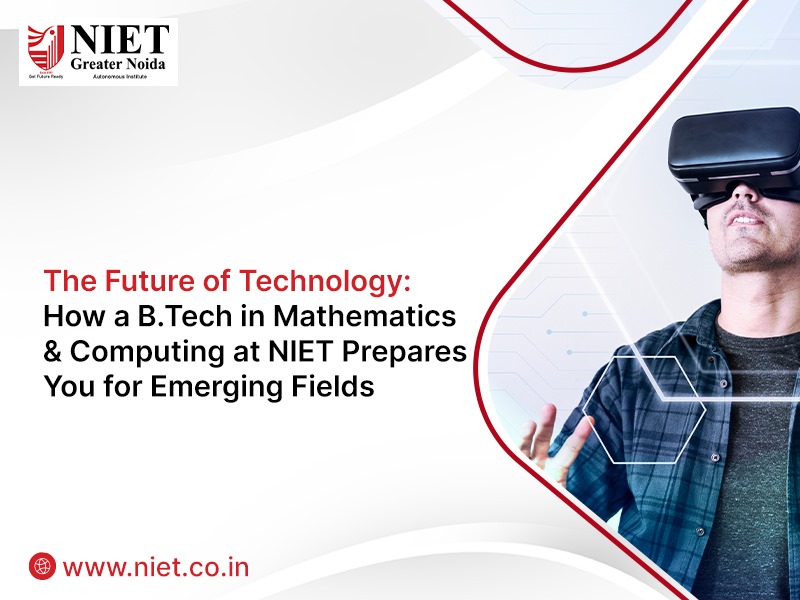 How a B.Tech in Mathematics & Computing at NIET Prepares You for Emerging Fields