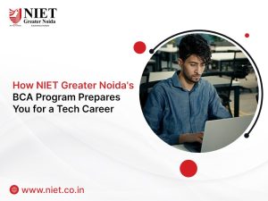 How NIET Greater Noida’s BCA Program Prepares You for a Tech Career