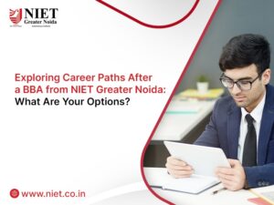 Exploring Career Paths After a BBA from NIET Greater Noida: What Are Your Options?