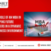 The Role of an MBA in Shaping Future Leaders in a Dynamic Business Environment