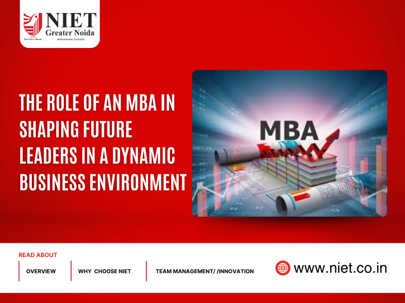 The Role of an MBA in Shaping Future Leaders in a Dynamic Business Environment