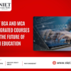 Why BCA and MCA Integrated Courses are the Future of Tech Education