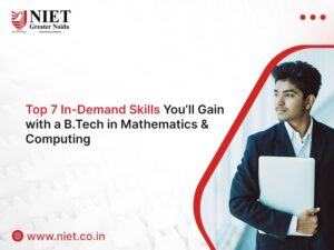 Top 7 In-Demand Skills You’ll Gain with a B.Tech in Mathematics & Computing