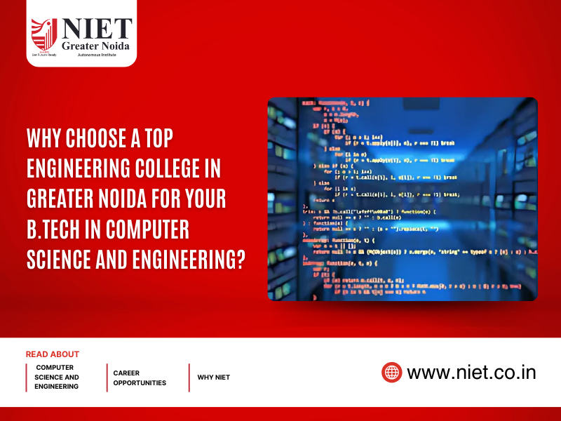 Why Choose a Top Engineering College in Greater Noida for Your B.Tech in Computer Science and Engineering?