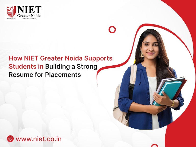 How NIET Greater Noida Supports Students in Building a Strong Resume for Placements