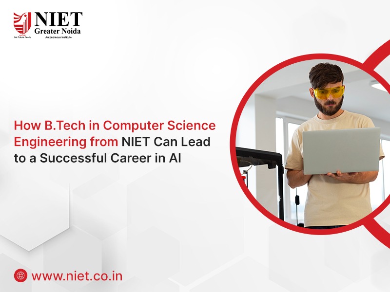 How B.Tech in Computer Science Engineering from NIET Can Lead to a Successful Career in AI