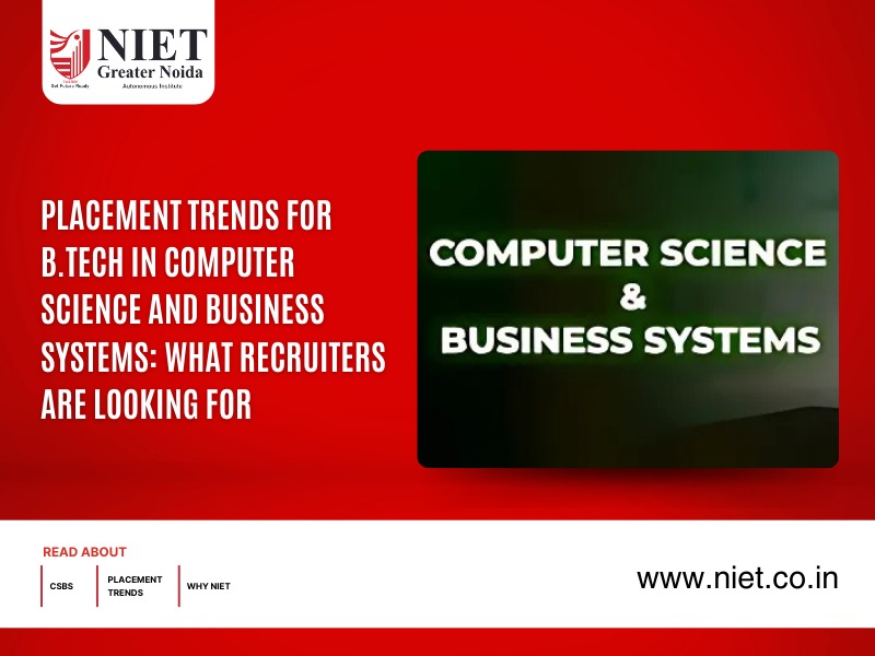 Placement Trends for B.Tech in Computer Science and Business Systems: What Recruiters Are Looking For