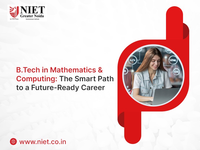 B.Tech in Mathematics & Computing: The Smart Path to a Future-Ready Career