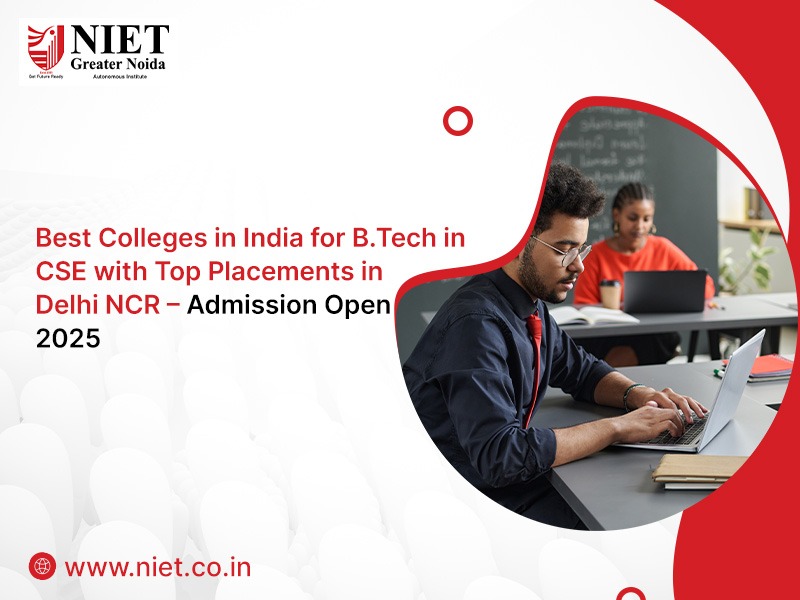 Best Colleges in India for B.Tech in CSE with Top Placements in Delhi NCR – Admission Open 2025