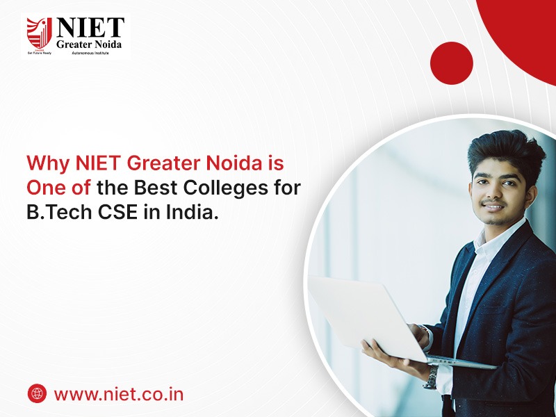 Why NIET Greater Noida is One of the Best Colleges for B.Tech CSE in India