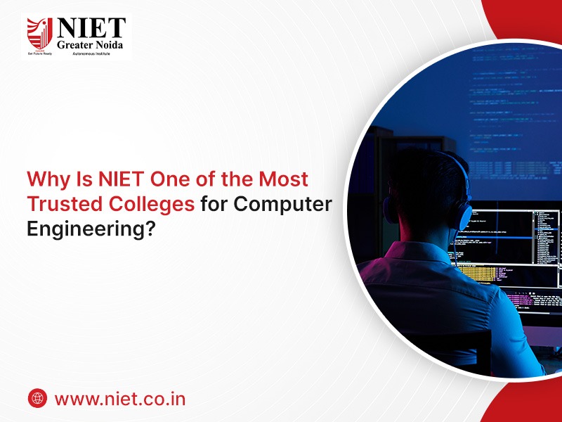 Why Is NIET One of the Most Trusted Colleges for Computer Engineering?