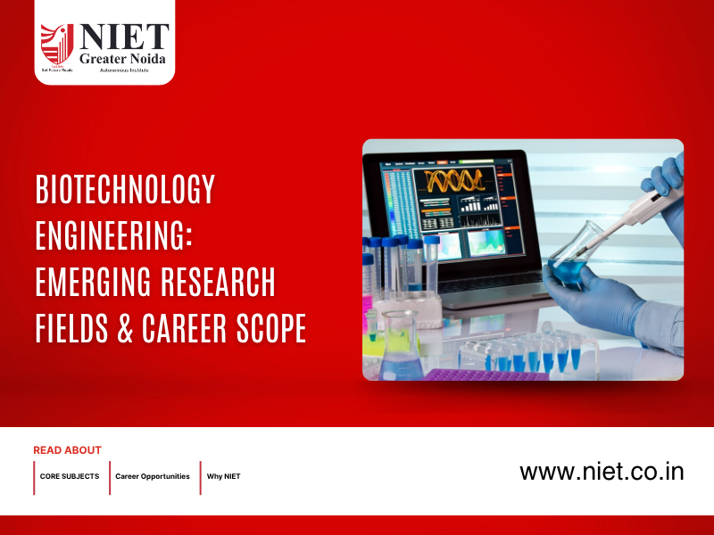 Biotechnology Engineering: Emerging Research Fields & Career Scope