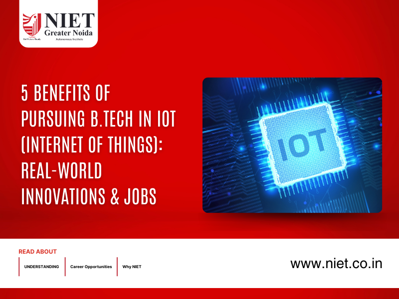 5 Benefits of Pursuing B.Tech in IoT (Internet of Things): Real-World Innovations & Jobs