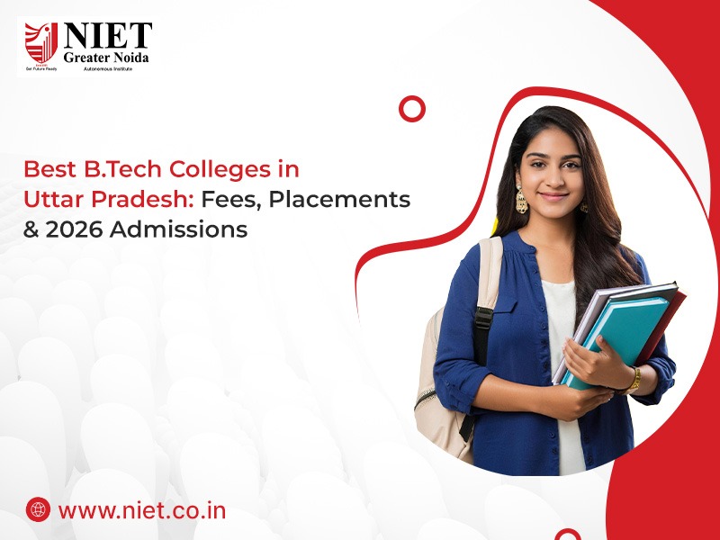 Best B.Tech Colleges in Uttar Pradesh: Fees, Placements & 2026 Admissions