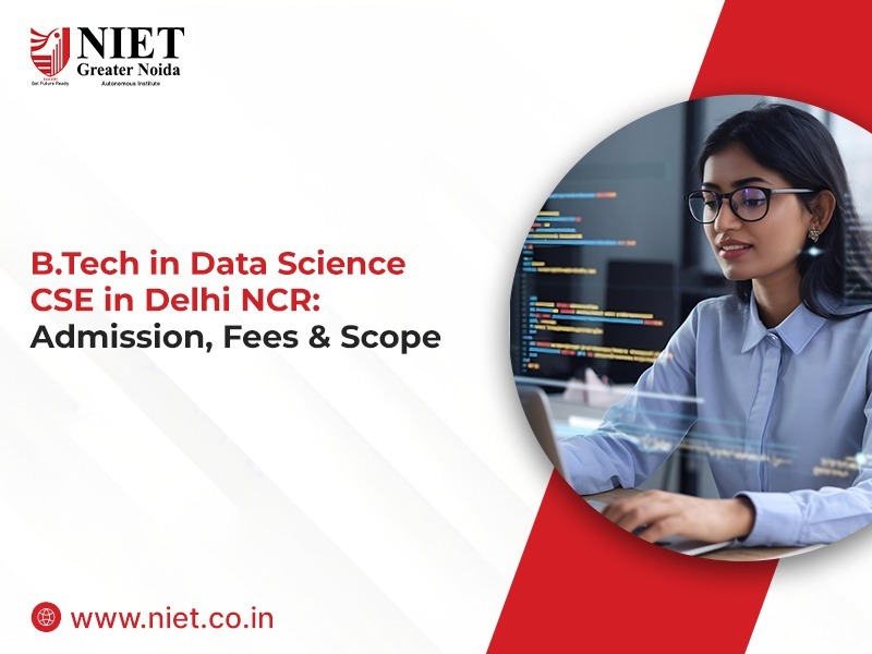 B.Tech in Data Science CSE in Delhi NCR: Admission, Scope