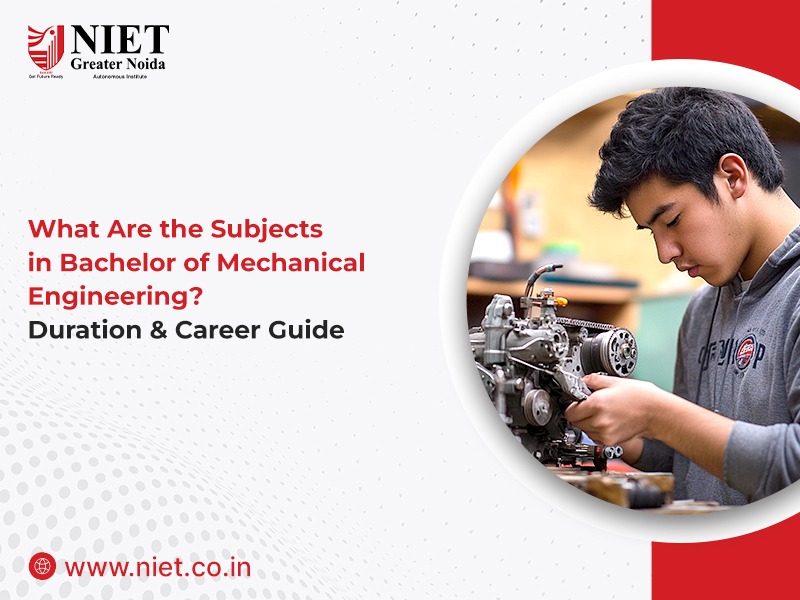What Are the Subjects in Bachelor of Mechanical Engineering? Duration & Career Guide