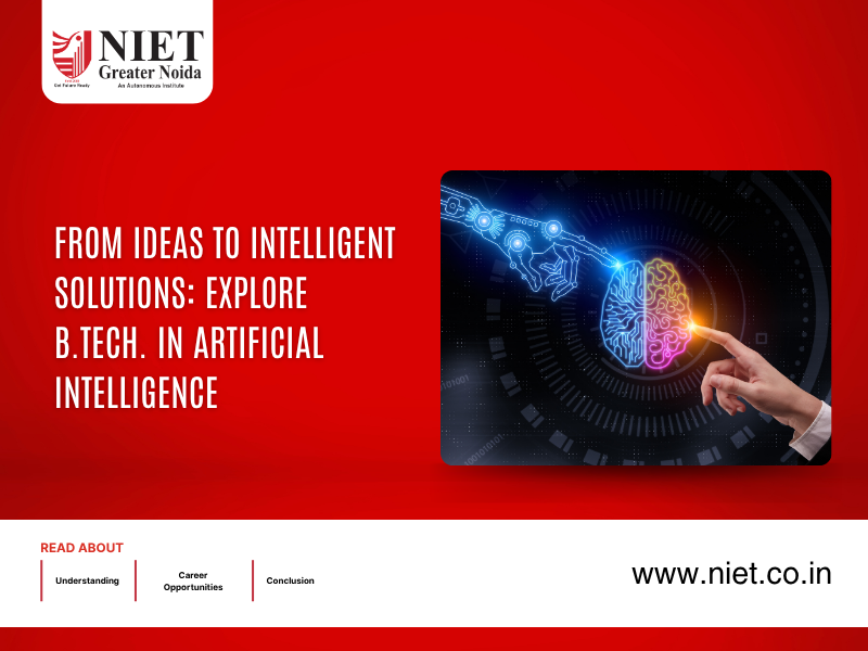 From Ideas to Intelligent Solutions: Explore B.Tech. in Artificial Intelligence