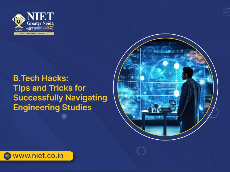 B.Tech Hacks: Tips and Tricks for Successfully Navigating Engineering Studies