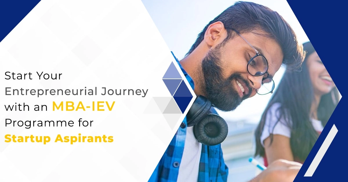 Start Your Entrepreneurial Journey with an MBA-IEV Programme for Startup Aspirants