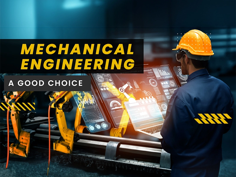 Exploring the Benefits of Choosing Mechanical Engineering